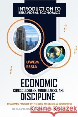 Introduction to Behavioral Economics: Economic Policies of the New Thinking in Economics Uwem Essia   9798386944469 Independently Published - książka