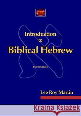 Introduction to Biblical Hebrew Lee Roy Martin 9781935931744 CPT Press - książka