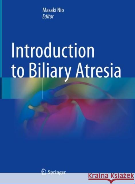 Introduction to Biliary Atresia Masaki Nio 9789811621598 Springer - książka