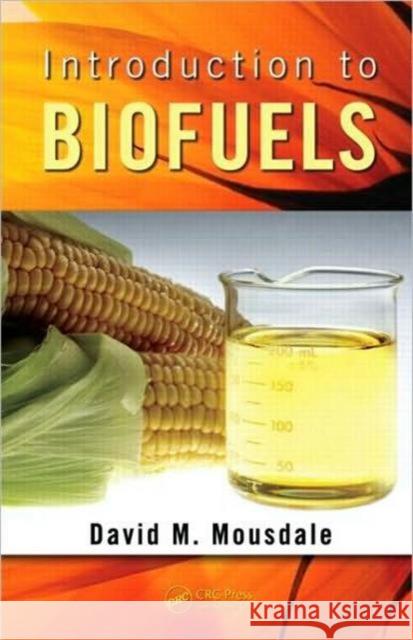Introduction to Biofuels David M. Mousdale   9781439812075 Taylor & Francis - książka
