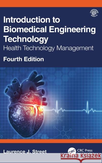 Introduction to Biomedical Engineering Technology, 4th Edition: Health Technology Management Laurence J. (Independent Consultant, Rosedale, Canada) Street 9780367687007 CRC Press - książka