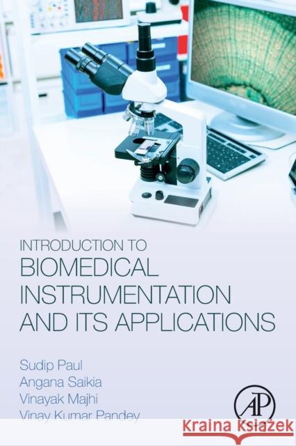 Introduction to Biomedical Instrumentation and Its Applications Sudip Paul Angana Saikia Vinayak Majhi 9780128216743 Academic Press - książka