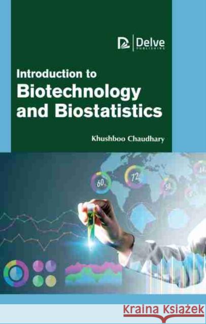 Introduction to Biotechnology and Biostatistics Khushboo Chaudhary 9781774073667 Delve Publishing - książka