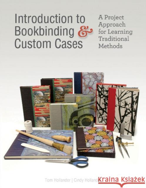 Introduction to Bookbinding & Custom Cases: A Project Approach for Learning Traditional Methods Tom Hollander Cindy Hollander 9780764357350 Schiffer Publishing - książka