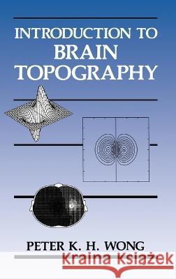 Introduction to Brain Topography Peter K. H. Wong 9780306437380 KLUWER ACADEMIC PUBLISHERS GROUP - książka