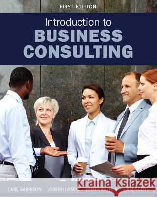 Introduction to Business Consulting Carl Garrison, Joseph Ivison, James Rather 9781793585400 Cognella, Inc - książka