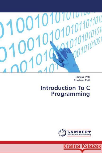 Introduction To C Programming Patil, Sheetal; Patil, Prashant 9786138388609 LAP Lambert Academic Publishing - książka