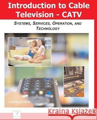 Introduction to Cable TV (Catv): Systems, Services, Operation, and Technology Lawrence Harte 9781932813180 Discovernet - książka