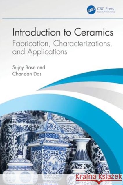 Introduction to Ceramics: Fabrication, Characterizations, and Applications Sujoy Bose Chandan Das 9780367750572 CRC Press - książka