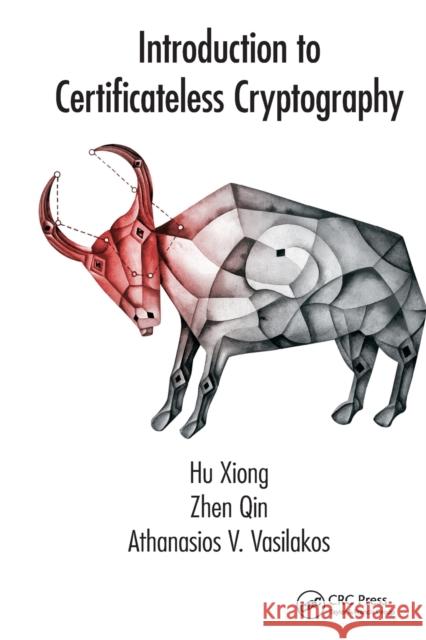 Introduction to Certificateless Cryptography Hu Xiong Zhen Qin Athanasios V. Vasilakos 9780367574567 CRC Press - książka