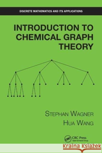 Introduction to Chemical Graph Theory Stephan Wagner Hua Wang 9781032476032 CRC Press - książka