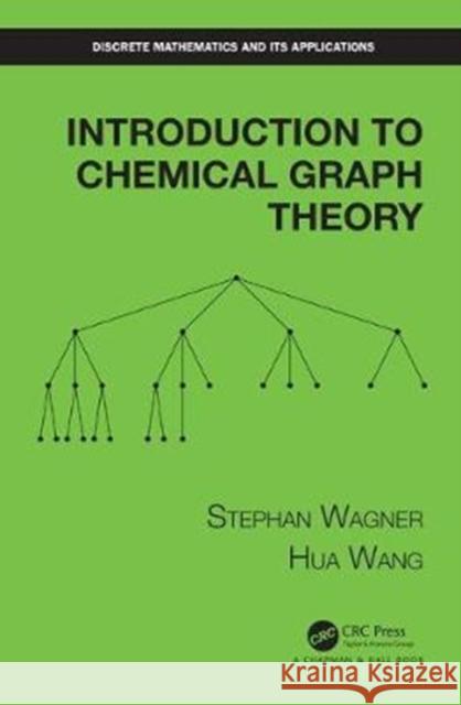 Introduction to Chemical Graph Theory Stephan Wagner Hua Wang 9781138325081 CRC Press - książka