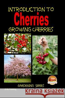 Introduction to Cherries - Growing Cherries Dueep Jyot Singh John Davidson Mendon Cottage Books 9781507881545 Createspace - książka