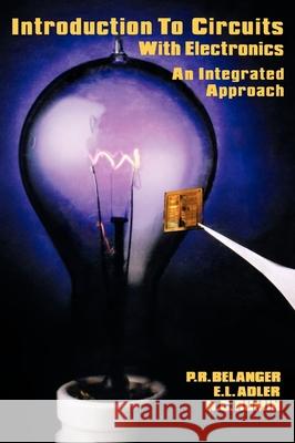 Introduction to Circuits with Electronics: An Integrated Approach P. R. Belanger Pierre R. Belanger Nicholas C. Rumin 9780030640087 Oxford University Press, USA - książka