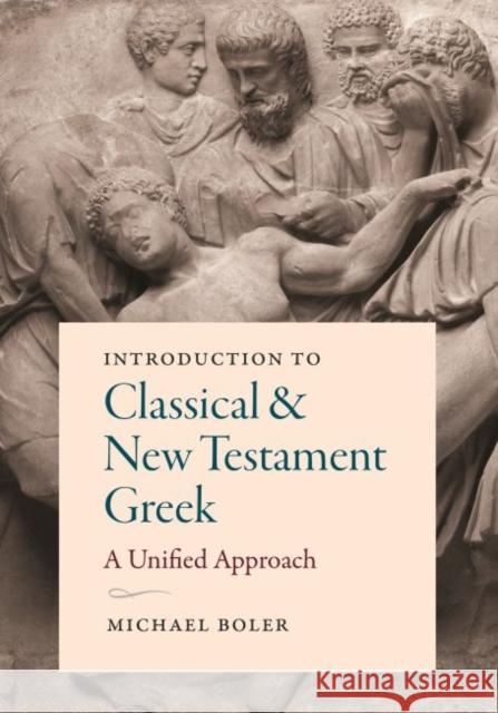 Introduction to Classical and New Testament Greek: A Unified Approach Michael Boler 9781949822021 Catholic Education Press - książka