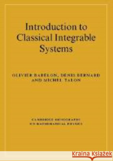 Introduction to Classical Integrable Systems O. Babelon D. Bernard M. Talon 9780521822671 Cambridge University Press - książka