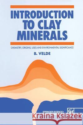 Introduction to Clay Minerals: Chemistry, Origins, Uses and Environmental Significance Velde 9780412370304 Chapman and Hall - książka