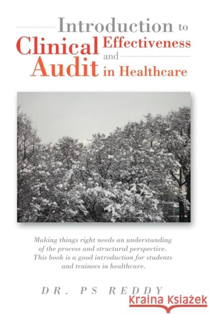 Introduction to Clinical Effectiveness and Audit in Healthcare Dr Ps Reddy 9781469163086 Xlibris Corporation - książka