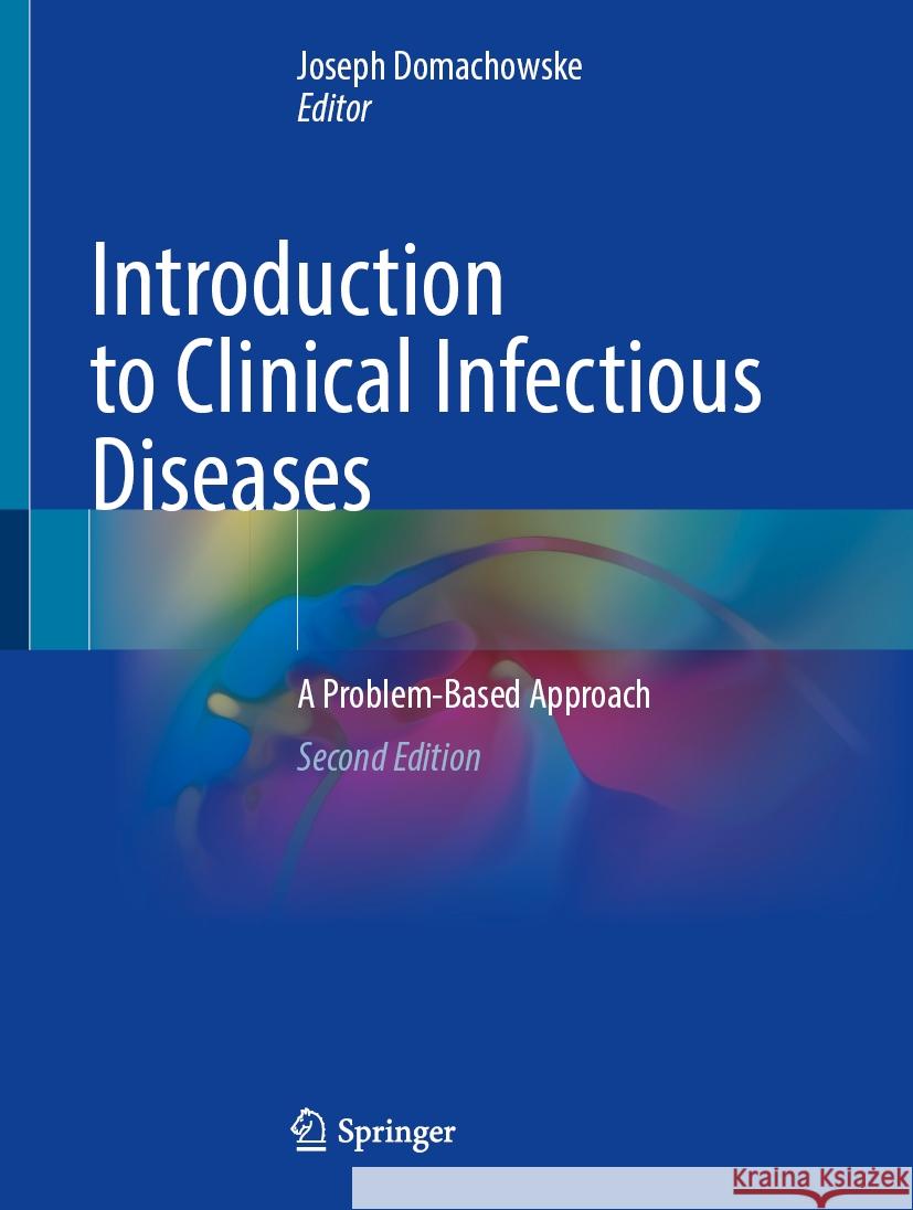 Introduction to Clinical Infectious Diseases: A Problem-Based Approach Joseph Domachowske 9783031840883 Springer International Publishing AG - książka