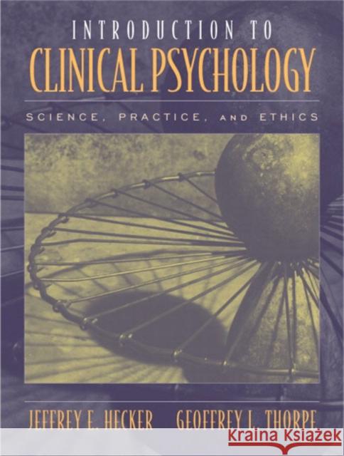Introduction to Clinical Psychology Jeffrey E. Hecker Geoffrey L. Thorpe 9780205277742 Allyn & Bacon - książka