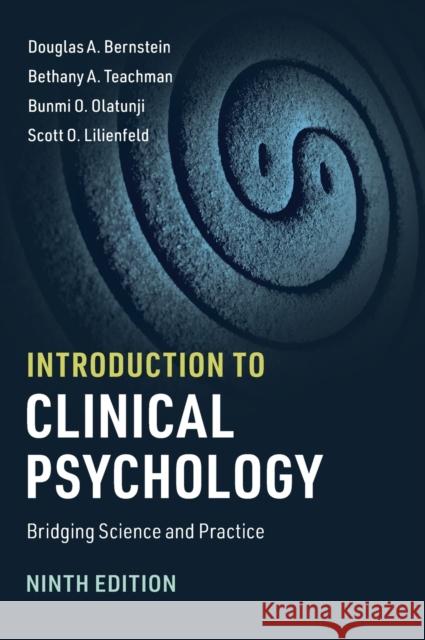 Introduction to Clinical Psychology: Bridging Science and Practice Douglas A. Bernstein Bethany A. Teachman Bunmi O. Olatunji 9781108484374 Cambridge University Press - książka