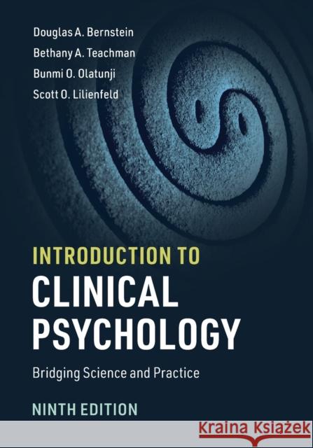 Introduction to Clinical Psychology: Bridging Science and Practice Douglas A. Bernstein Bethany A. Teachman Bunmi O. Olatunji 9781108735797 Cambridge University Press - książka