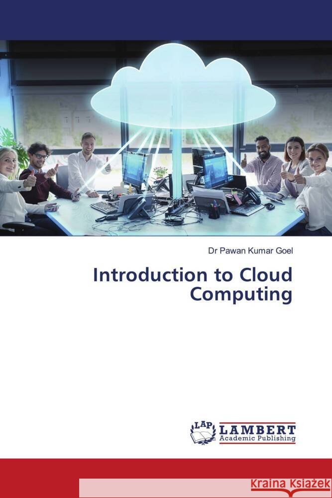 Introduction to Cloud Computing Goel, Dr Pawan Kumar 9786205495414 LAP Lambert Academic Publishing - książka