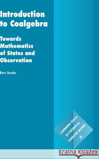 Introduction to Coalgebra: Towards Mathematics of States and Observation Jacobs, Bart 9781107177895 Cambridge University Press - książka