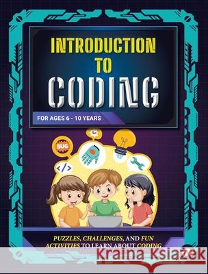 Introduction to Coding: Puzzles, Challenges, and Fun Activities to Learn About Coding Moonstone                                Rupa Publications India 9789361566219 Rupa Publications India - książka
