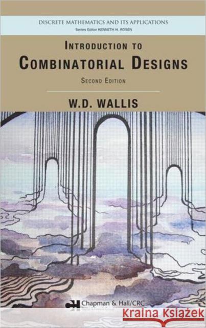 Introduction to Combinatorial Designs W. D. Wallis 9781584888383 Chapman & Hall/CRC - książka