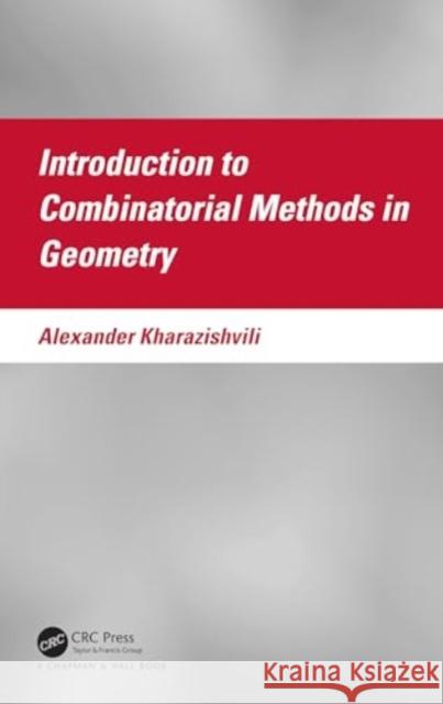 Introduction to Combinatorial Methods in Geometry Alexander Kharazishvili 9781032594705 CRC Press - książka