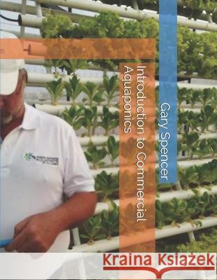 Introduction to Commercial Aquaponics Gary Spencer 9781687223623 Independently Published - książka