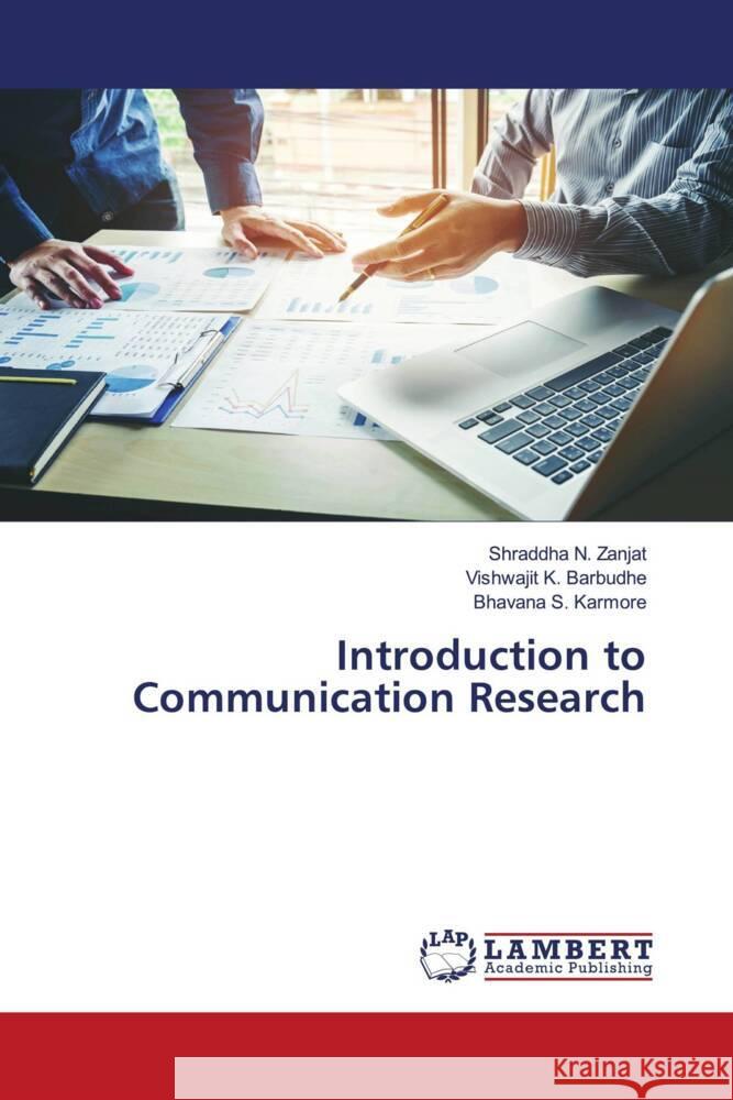 Introduction to Communication Research Shraddha N. Zanjat Vishwajit K. Barbudhe Bhavana S. Karmore 9786207468553 LAP Lambert Academic Publishing - książka
