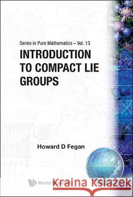 Introduction to Compact Lie Groups Howard D. Fegan 9789810207021 World Scientific Publishing Company - książka
