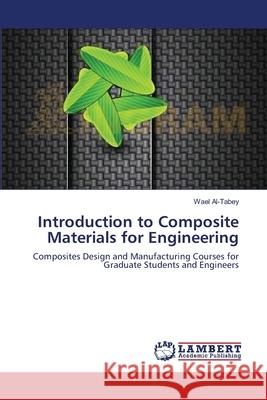 Introduction to Composite Materials for Engineering Wael Al-Tabey 9783659168314 LAP Lambert Academic Publishing - książka