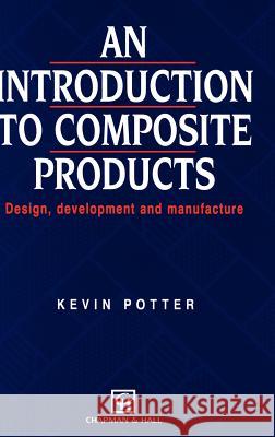 Introduction to Composite Products: Design, Development and Manufacture Potter, K. 9780412736902 Kluwer Academic Publishers - książka