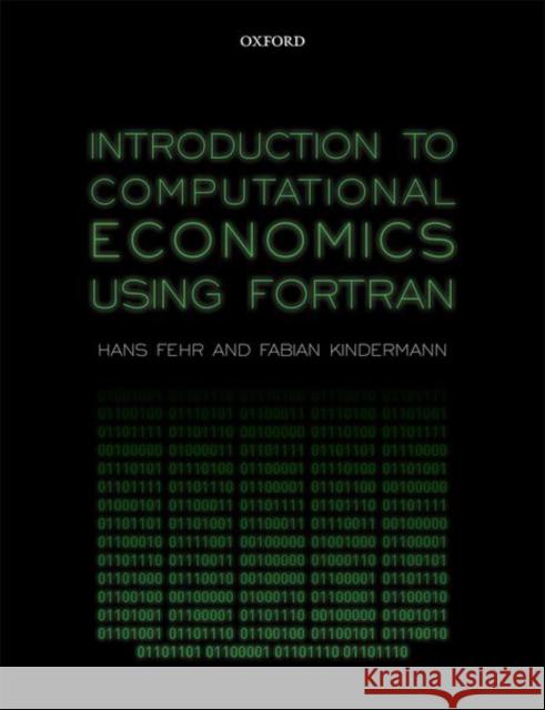 Introduction to Computational Economics Using FORTRAN Hans Fehr Fabian Kindermann 9780198804390 Oxford University Press, USA - książka