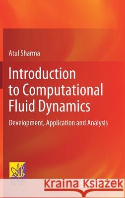 Introduction to Computational Fluid Dynamics: Development, Application and Analysis Atul Sharma 9783030728830 Springer - książka