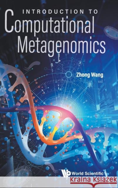 Introduction to Computational Metagenomics Zhong Wang 9789811242465 World Scientific Publishing Co Pte Ltd - książka