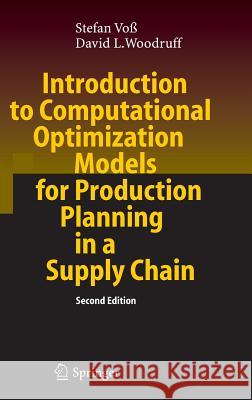 Introduction to Computational Optimization Models for Production Planning in a Supply Chain Stefan Vo_ David L. Woodruff S. Vob 9783540298786 Springer - książka