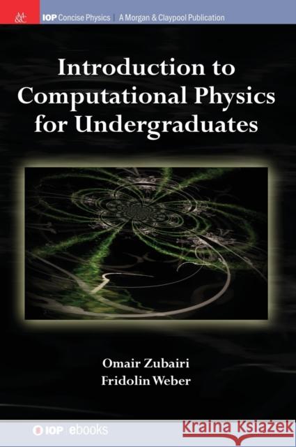 Introduction to Computational Physics for Undergraduates Omair Zubairi Fridolin Weber 9781681749792 Iop Concise Physics - książka