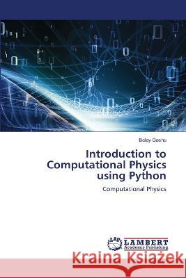Introduction to Computational Physics using Python Goshu, Belay 9786206141778 LAP Lambert Academic Publishing - książka