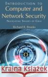 Introduction to Computer and Network Security: Navigating Shades of Gray Brooks, Richard R. 9781439860717 0