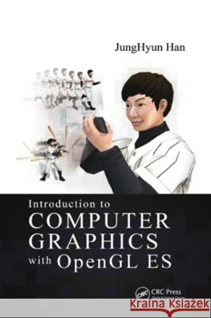 Introduction to Computer Graphics with OpenGL Es Junghyun Han 9780367781187 CRC Press - książka