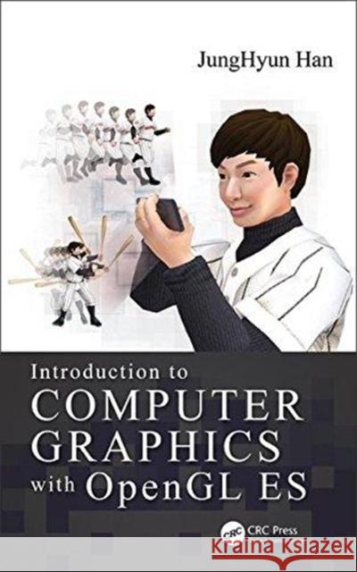 Introduction to Computer Graphics with OpenGL Es JungHyun Han 9781498748926 CRC Press - książka
