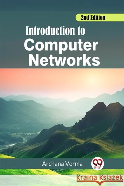 Introduction to Computer Networks 2nd Edition (Edition2023) Archana Verma 9789362761255 Double 9 Books - książka