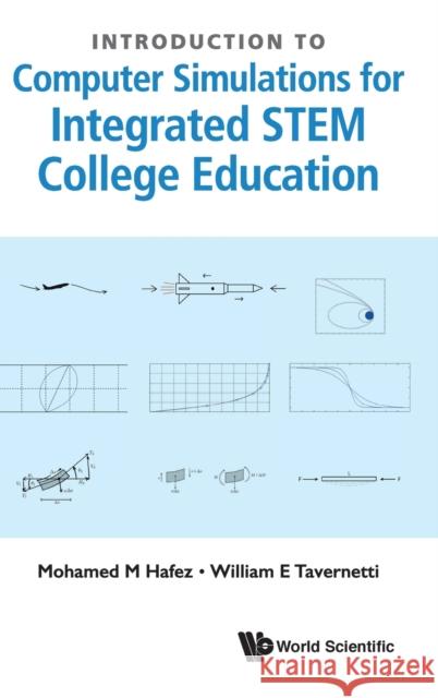 Introduction to Computer Simulations for Integrated Stem College Education Mohamed M. Hafez William Tavernetti 9789811209901 World Scientific Publishing Company - książka