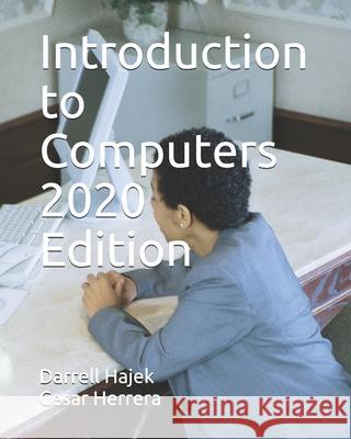 Introduction to Computers 2020 Edition Cesar Herrera, Darrell W Hajek 9798634285603 Independently Published - książka