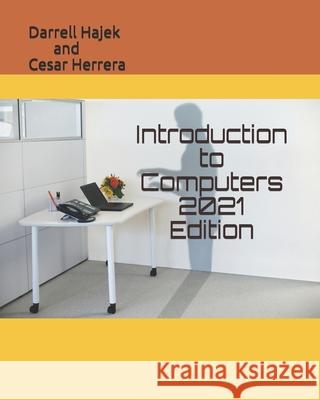 Introduction to Computers 2021 Edition Cesar Herrera Darrell Hajek  9798500975478 Independently Published - książka