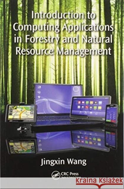 Introduction to Computing Applications in Forestry and Natural Resource Management Jingxin Wang 9780367573089 CRC Press - książka